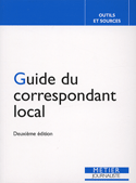 Guide du correspondant local (Le) [nouvelle édition]